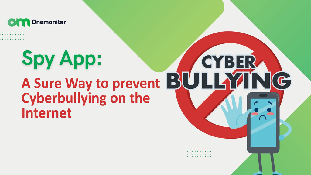 Spy App A Sure Way to prevent Cyberbullying on the